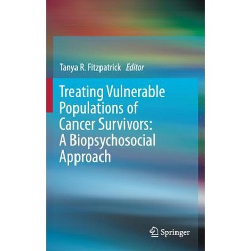 Treating Vulnerable Populations of Cancer Survivors: A Biopsychosocial Approach Hardcover, Springer