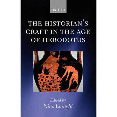 The Historian''s Craft in the Age of Herodotus Paperback, OUP Oxford