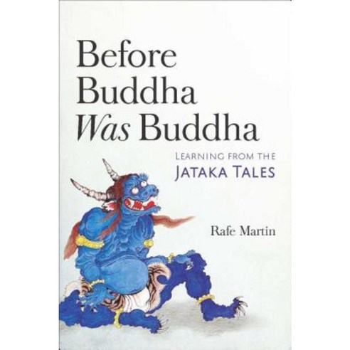 Before Buddha Was Buddha: Learning from the Jataka Tales Paperback, Wisdom Publications