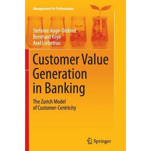 Customer Value Generation in Banking: The Zurich Model of Customer-Centricity Paperback, Springer