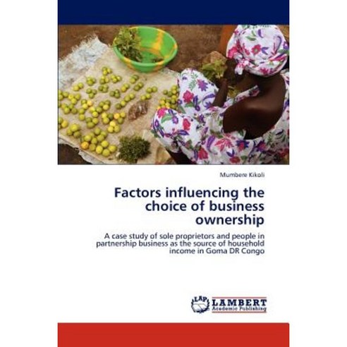 Factors Influencing the Choice of Business Ownership Paperback, LAP Lambert Academic Publishing