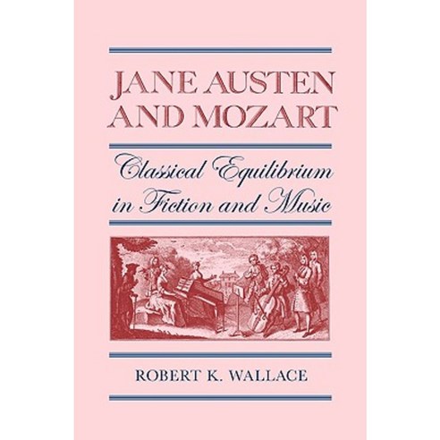Jane Austen and Mozart: Classical Equilibrium in Fiction and Music Paperback, University of Georgia Press