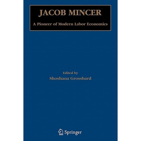 Jacob Mincer: A Pioneer of Modern Labor Economics Paperback, Springer