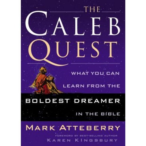 The Caleb Quest: What You Can Learn from the Boldest Dreamer in the Bible Paperback, Thomas Nelson