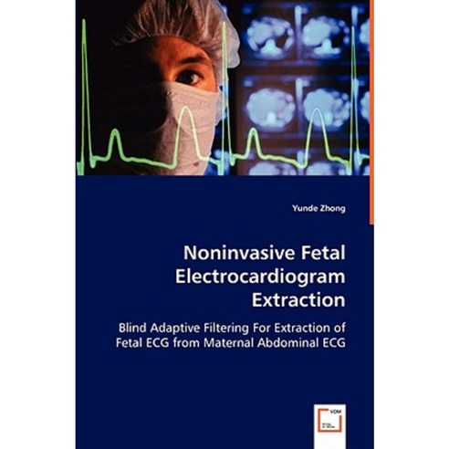 Noninvasive Fetal Electrocardiogram Extraction Paperback, VDM Verlag Dr. Mueller E.K.