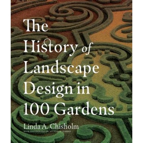 The History of Landscape Design in 100 Gardens Hardcover, Timber Press (OR)