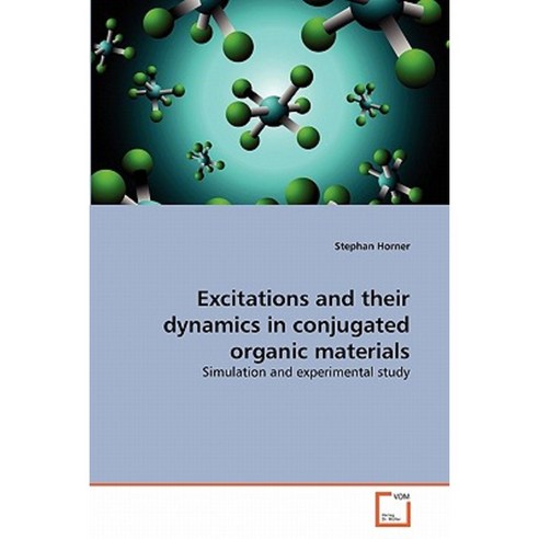 Excitations and Their Dynamics in Conjugated Organic Materials Paperback, VDM Verlag