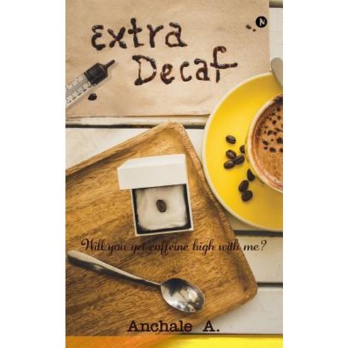 Extra Decaf: Will You Get Caffeine High with Me? Paperback, Notion Press, Inc.