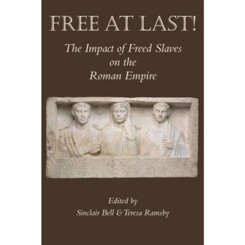 Free at Last!: The Impact of Freed Slaves on the Roman Empire Hardcover, Bristol Classical Press