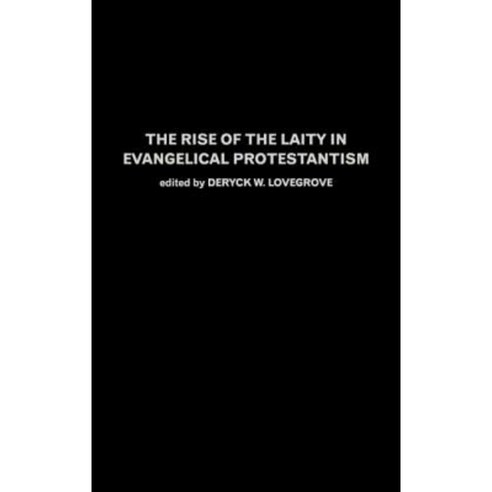 The Rise of the Laity in Evangelical Protestantism Hardcover, Routledge