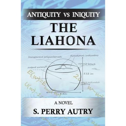 Antiquity Vs Iniquity - The Liahona Paperback, Createspace
