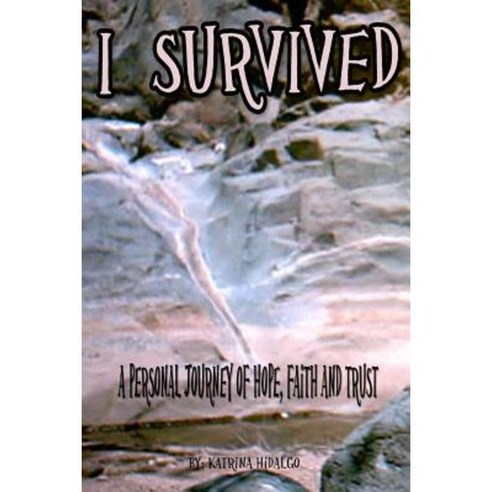 I Survived: A Personal Journey of Hope Faith and Trust Paperback, Tafesilafa''i