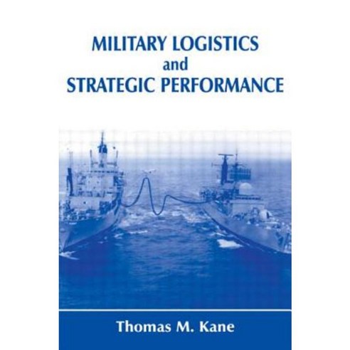 Military Logistics and Strategic Performance Hardcover, Frank Cass Publishers