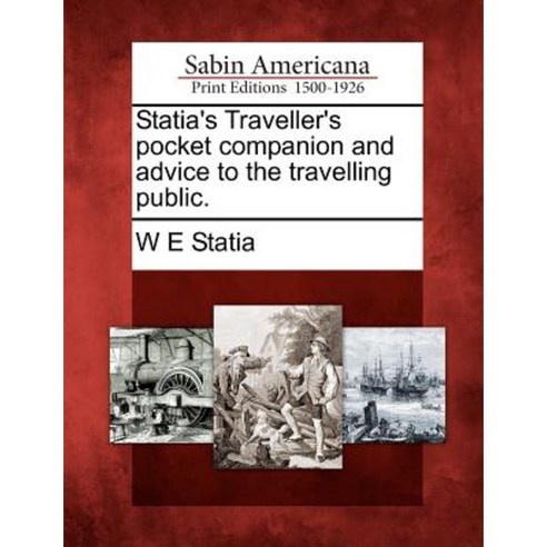 Statia''s Traveller''s Pocket Companion and Advice to the Travelling Public. Paperback, Gale Ecco, Sabin Americana