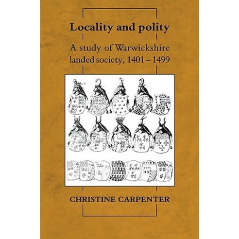 Locality and Polity:"A Study of Warwickshire Landed Society 1401 1499", Cambridge University Press
