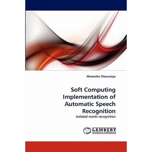 Soft Computing Implementation of Automatic Speech Recognition Paperback ...