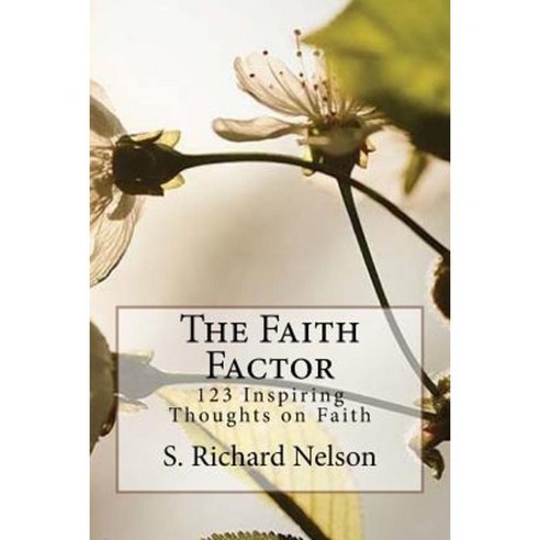 The Faith Factor: 123 Inspiring Thoughts on Faith Paperback, Broken Hill Publications