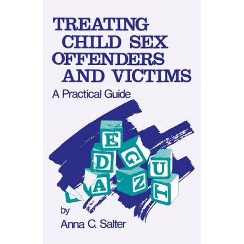 Treating Child Sex Offenders and Victims: A Practical Guide Paperback, Sage Publications, Inc