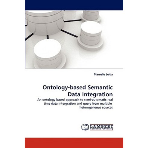Ontology-Based Semantic Data Integration Paperback, LAP Lambert Academic Publishing