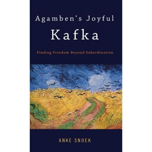 Agamben''s Joyful Kafka: Finding Freedom Beyond Subordination Hardcover, Bloomsbury Publishing PLC