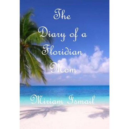 The Diary of a Floridian Mom Paperback, Createspace
