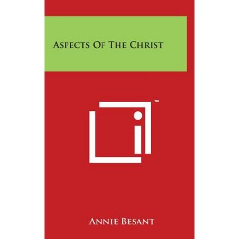 Aspects of the Christ Hardcover, Literary Licensing, LLC