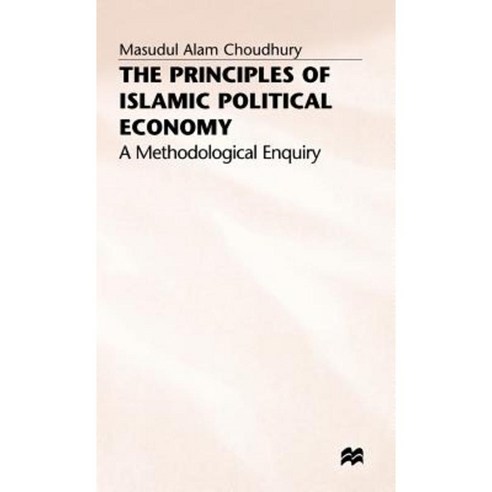 The Principles of Islamic Political Economy: A Methodological Enquiry Hardcover, Palgrave MacMillan