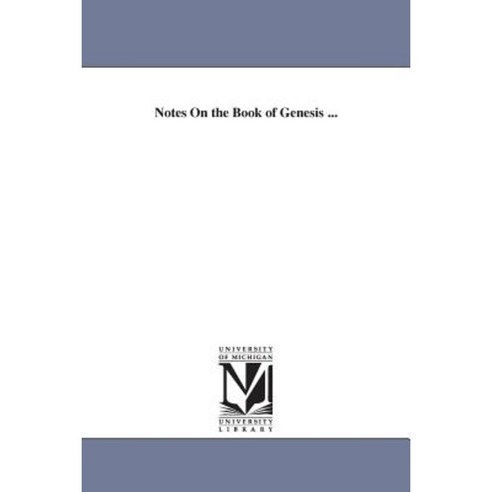 Notes on the Book of Genesis ... Paperback, University of Michigan Library