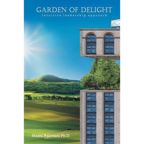 Garden of Delight: Intuitive Leadership Approach Paperback, Authorhouse