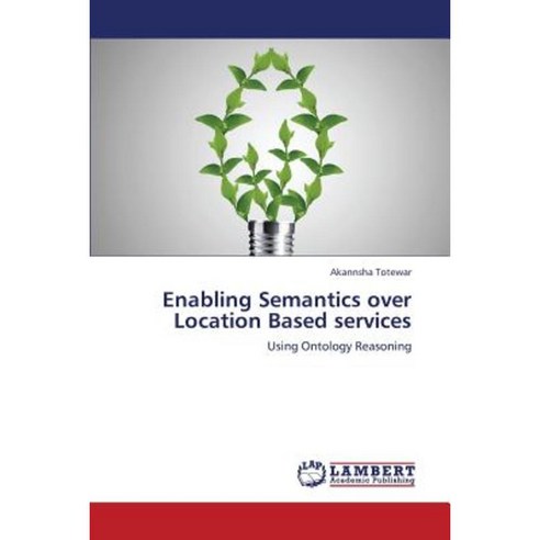 Enabling Semantics Over Location Based Services Paperback, LAP Lambert Academic Publishing