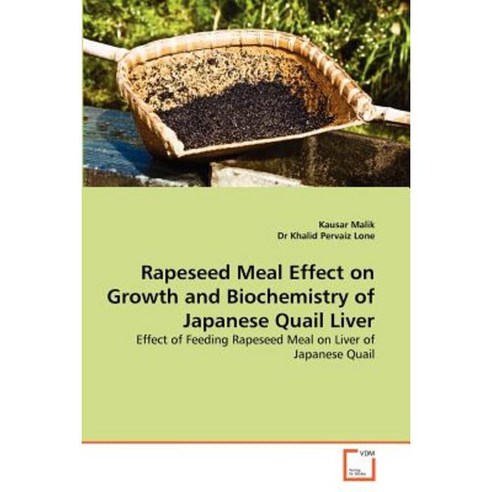 Rapeseed Meal Effect on Growth and Biochemistry of Japanese Quail Liver Paperback, VDM Verlag