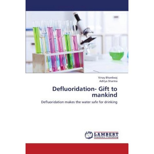 Defluoridation- Gift to Mankind Paperback, LAP Lambert Academic Publishing