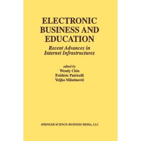 Electronic Business and Education: Recent Advances in Internet Infrastructures Paperback, Springer