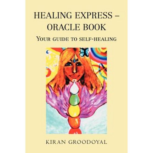 Healing Express - Oracle Book: Your Guide to Self-Healing Paperback, Xlibris Corporation
