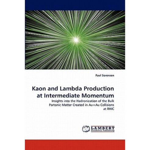 Kaon and Lambda Production at Intermediate Momentum Paperback, LAP Lambert Academic Publishing