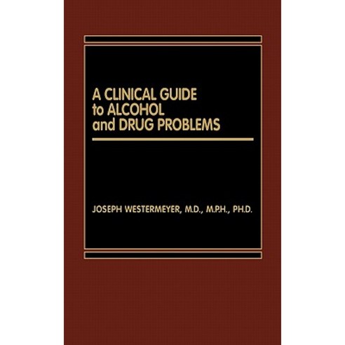 A Clinical Guide to Alcohol and Drug Problems Hardcover, Praeger Publishers