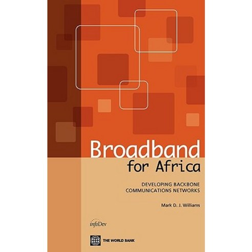 Broadband for Africa: Developing Backbone Communications Networks Paperback, World Bank Publications