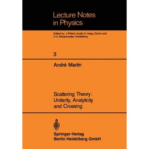 Scattering Theory: Unitarity Analyticity and Crossing Paperback, Springer