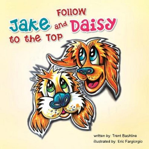 Follow Jake and Daisy to the Top Paperback, Authorhouse