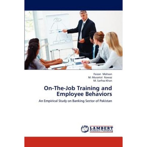 On-The-Job Training and Employee Behaviors Paperback, LAP Lambert Academic Publishing