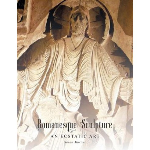 Romanesque Sculpture an Ecstatic Art Paperback, FriesenPress