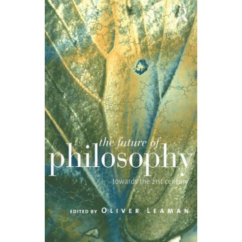 The Future of Philosophy: Towards the Twenty First Century Hardcover, Routledge