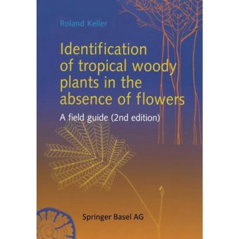 Identification of Tropical Woody Plants in the Absence of Flowers: A Field Guide Paperback, Birkhauser