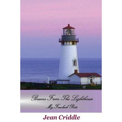 Beams from the Lighthouse: My Facebook Posts Paperback, Createspace
