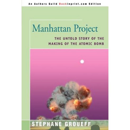 Manhattan Project: The Untold Story of the Making of the Atomic Bomb Paperback, Backinprint.com
