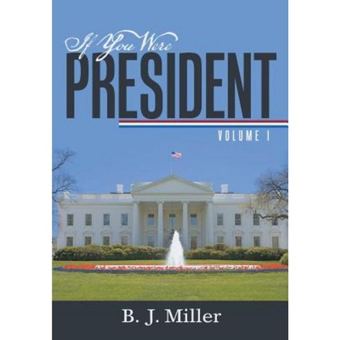 If You Were President: Volume I Hardcover, Lulu Publishing Services