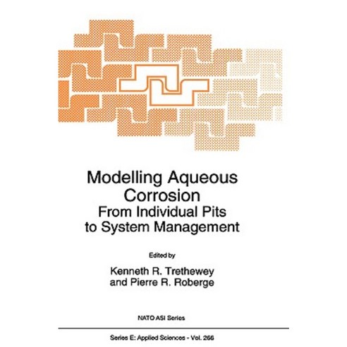 Modelling Aqueous Corrosion: From Individual Pits to System Management Hardcover, Springer