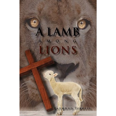 A Lamb Among Lions Paperback, Xlibris Corporation