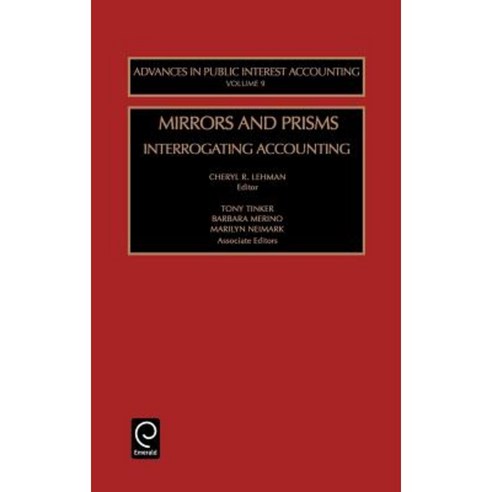 Mirrors and Prisms: Interrogating Accounting Hardcover, Jai Press Inc.