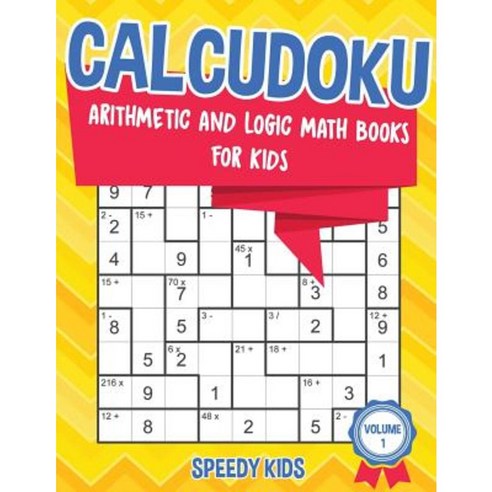 Calcudoku: Arithmetic and Logic Math Books for Kids - Volume 1 Paperback, Speedy Kids